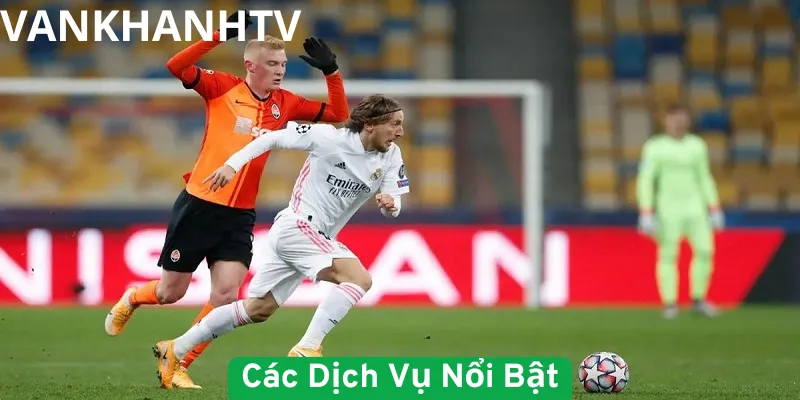 Các dịch vụ nổi bật trên VankhanhTV