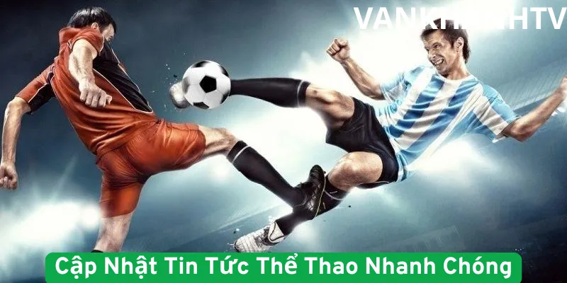 Cập nhật tin tức thể thao nhanh chóng