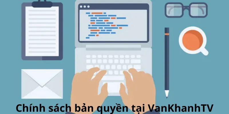 Chính sách bản quyền tại VanKhanhTV