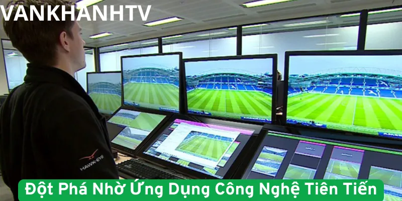 Đột Phá Nhờ Ứng Dụng Công Nghệ Tiên Tiến