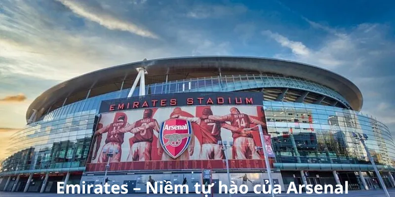 Emirates – Niềm tự hào của Arsenal