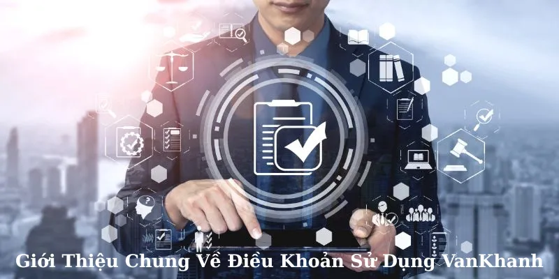 Giới thiệu chung về điều khoản sử dụng tại VanKhanh
