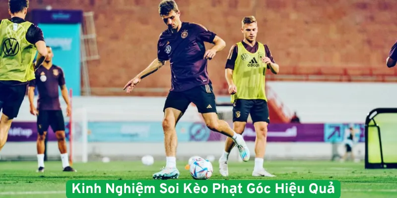 Kinh nghiệm soi kèo phạt góc hiệu quả
