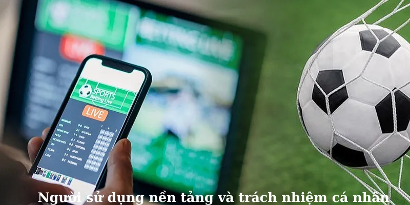 Người sử dụng nền tảng và trách nhiệm cá nhân