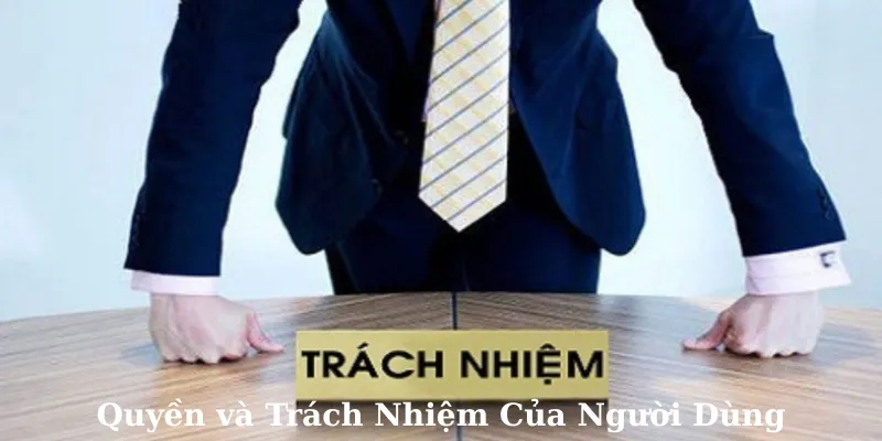 Quyền và trách nhiệm của người dùng