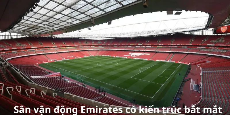 Sân vận động Emirates có kiến trúc bắt mắt